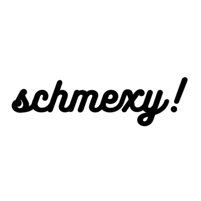 Schmexy!