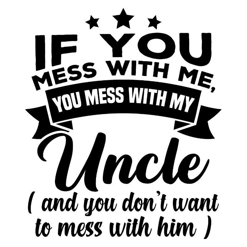 Si tu joues avec moi, tu joues avec mon oncle