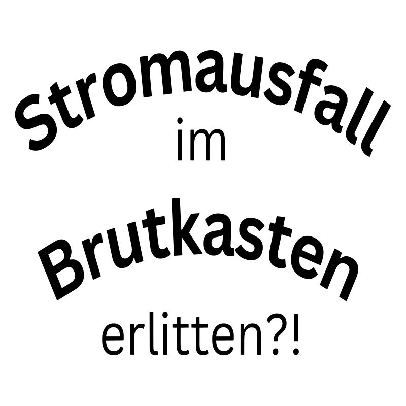 Stromausfall im Brutkasten erlitten?!