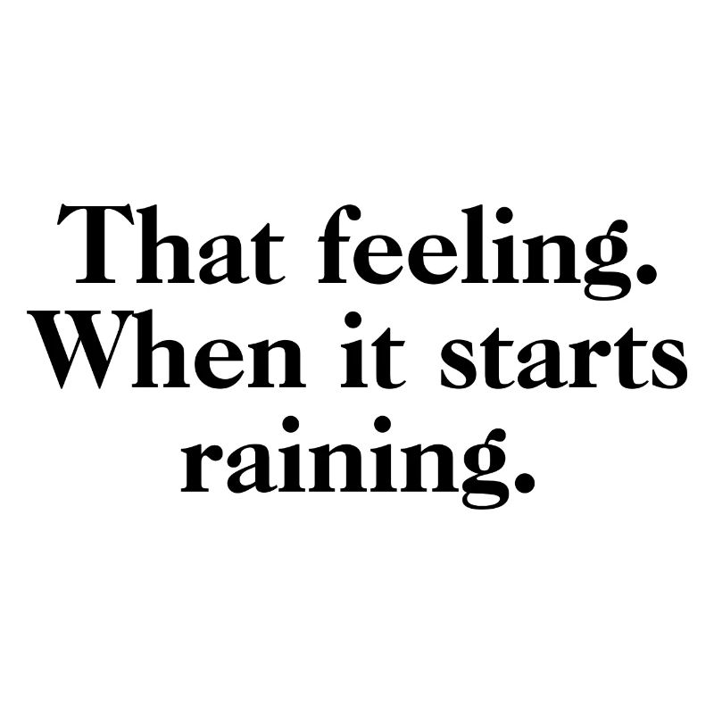 That Feeling When It Starts Raining - Rain Quotes