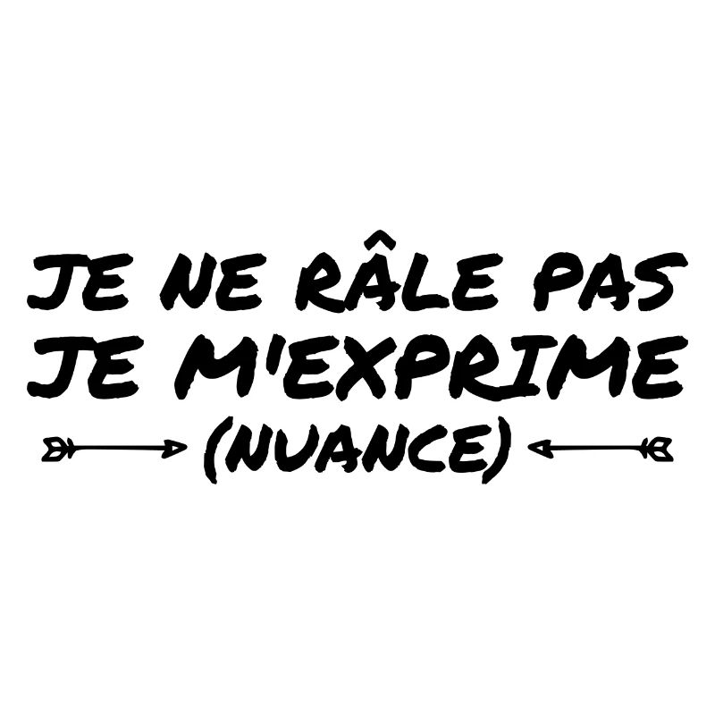 Je Ne Rale Pas Je M'exprime