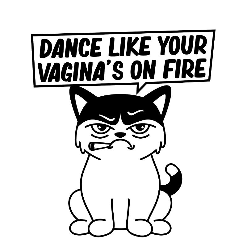 Dance like your vagina's on fire