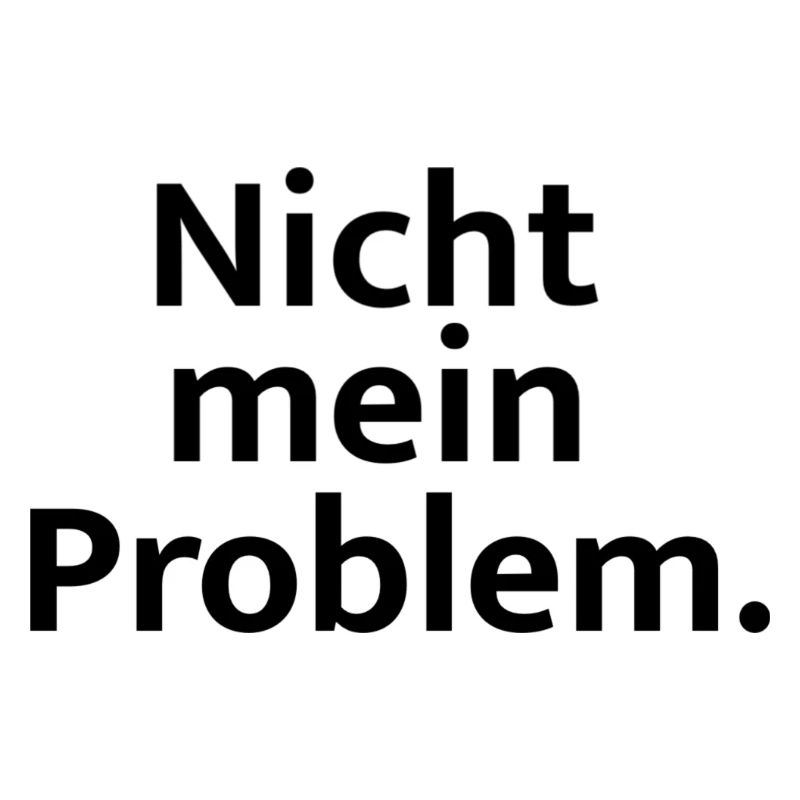 Nicht mein Problem