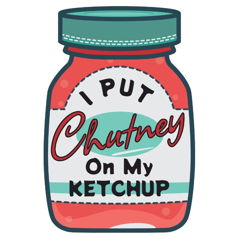I put chutney on my ketchup.