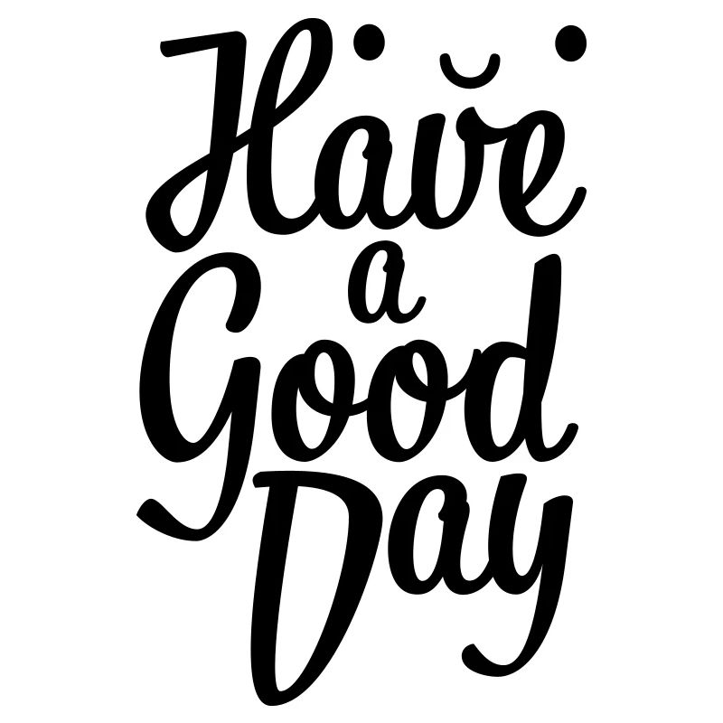 have a good day