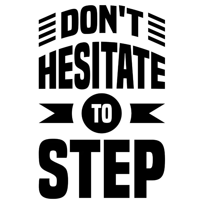Do Not Hesitate to Step Motivation