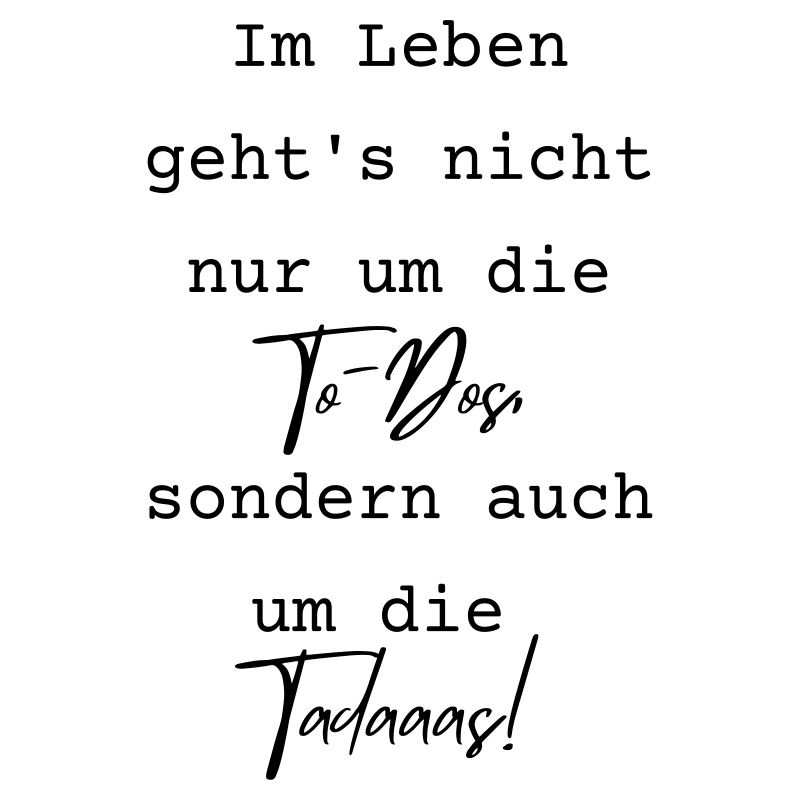 Tadaaas statt To-Dos