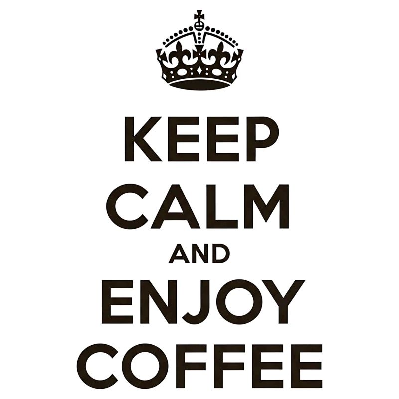 Keep Calm & Enjoy Coffee