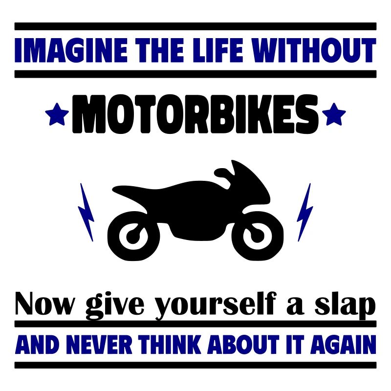 Stell dir ein Leben ohne Motorrad