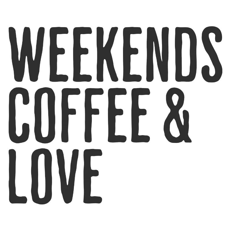 Kaffee & Liebe Wochenende Humor Romantisches Wochenende