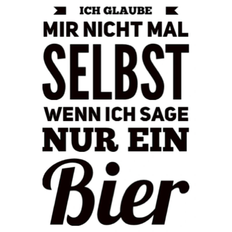 Ich Glaube Mir Nichtmal Selbst Lustiger Spruch