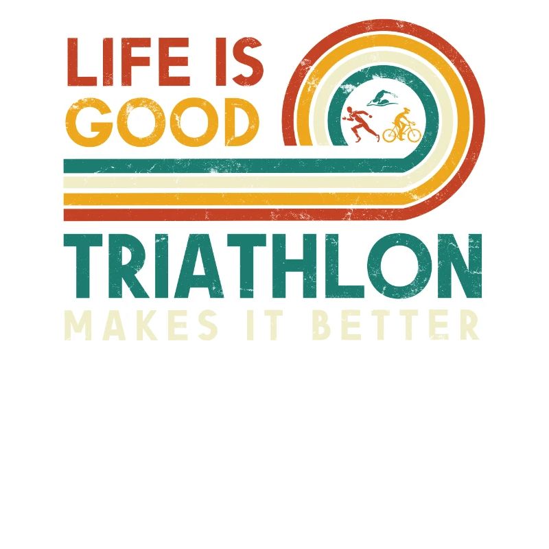 Life is good Triathlon makes it better for