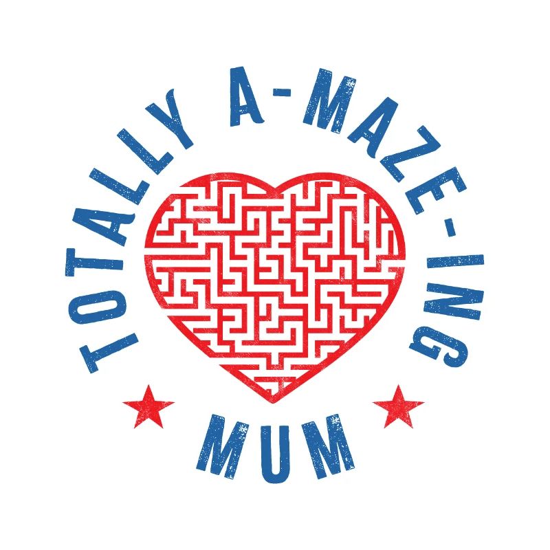 Totally A-maze-ing Mum