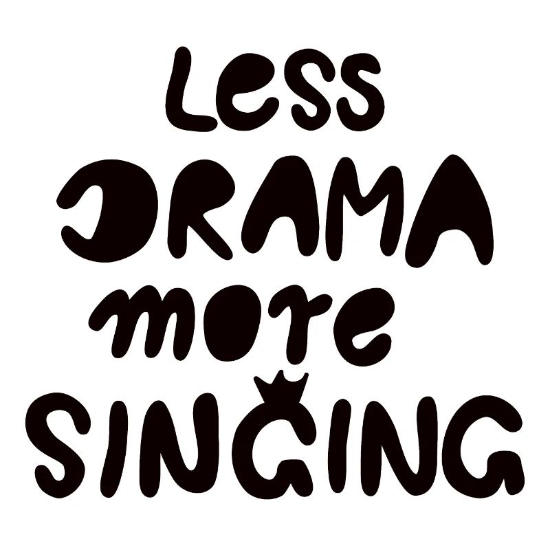 less drama more singing black