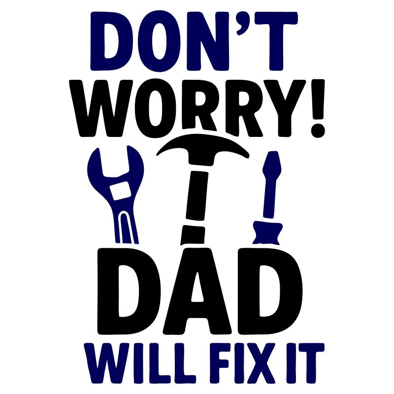 Don't panic, dad will fix it!