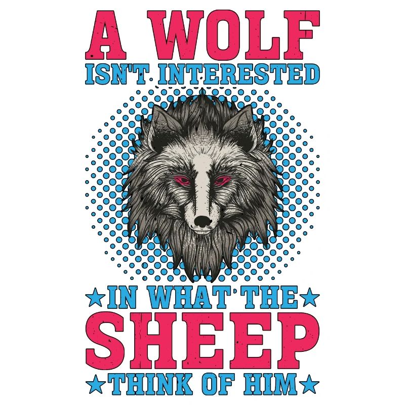A Wolf Isn't Interested In What The Sheep Think 2