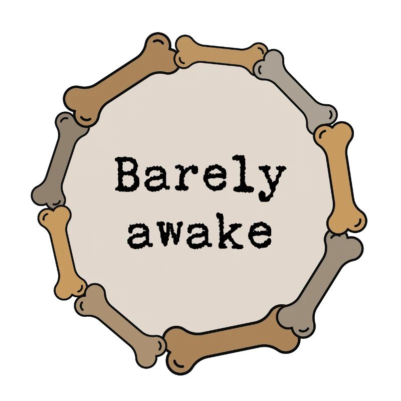 Barely awake