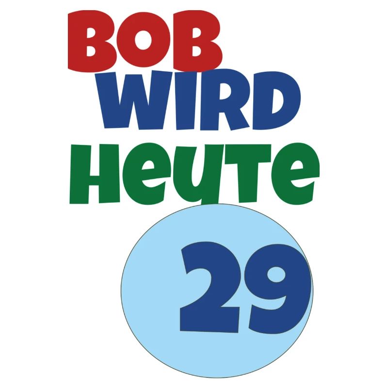 bob wird heute 29