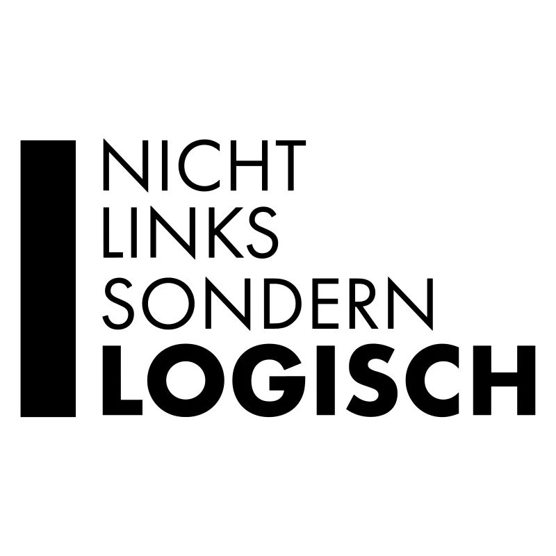 Nicht links sondern logisch politisch Spruch