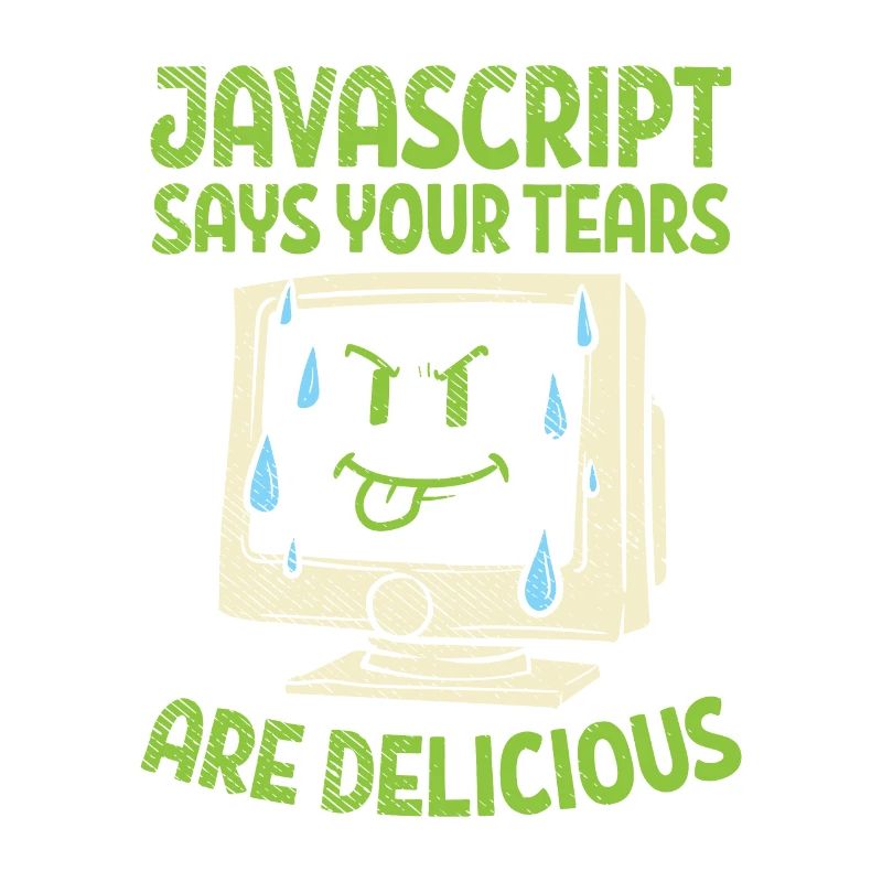 JavaScript Says Your Tears Are Delicious For Compu