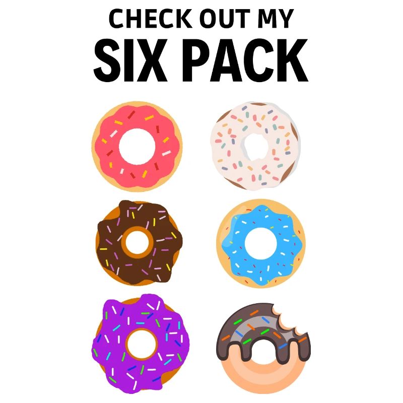 check out my six pack. Six pack donut
