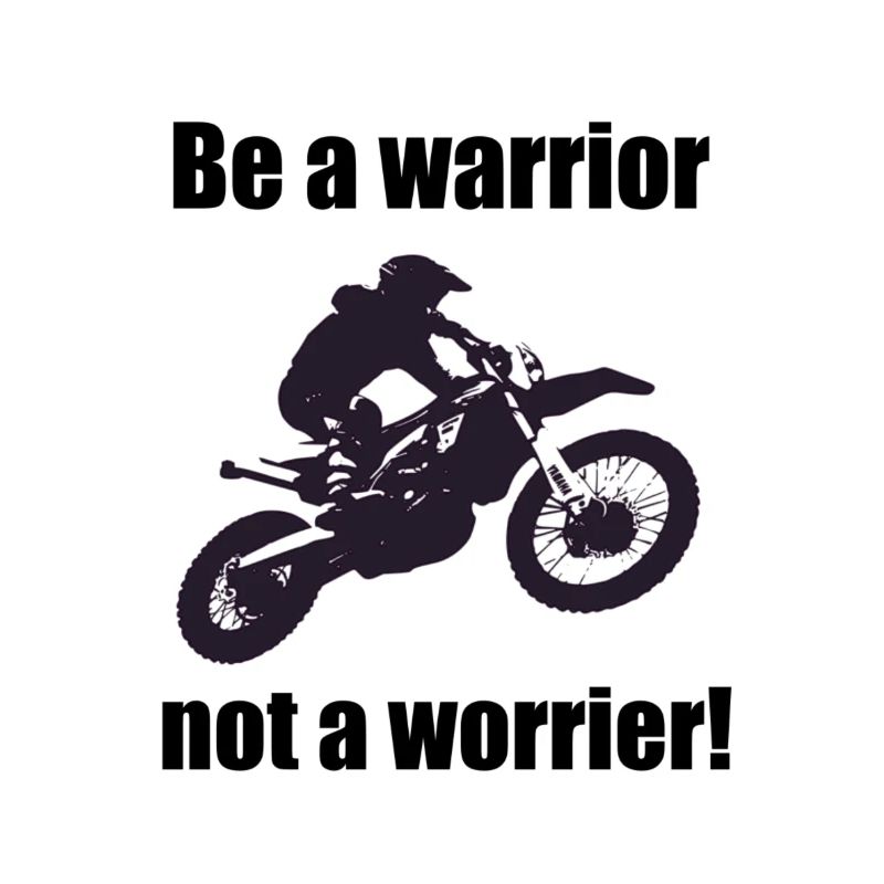 Be a warrior not a warrier!