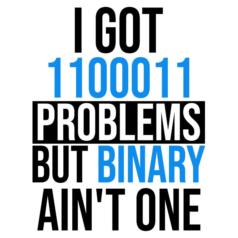 I got 99 problems but binary ain't one