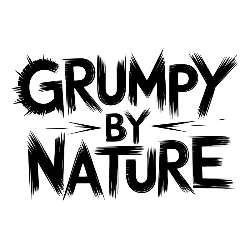 Bad-tempered and grumpy, leave me alone