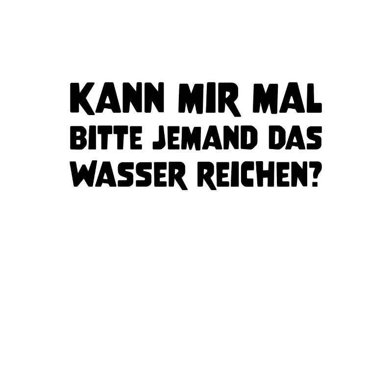 Kann mir mal bitte jemand das Wasser reichen? Idee