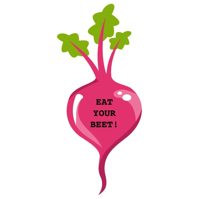 EAT YOUR BEET!