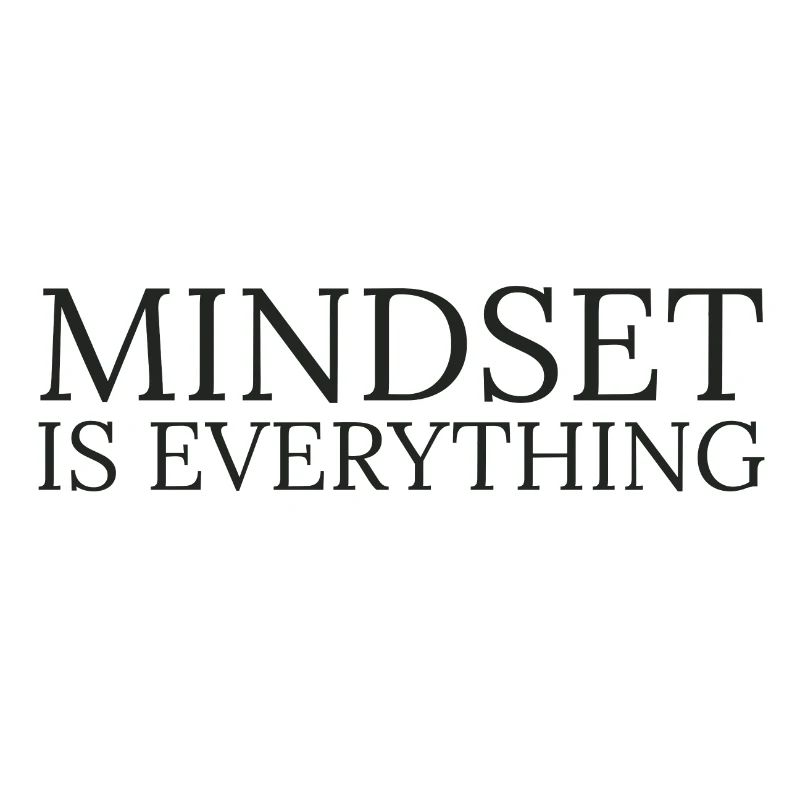 Mindset is everything