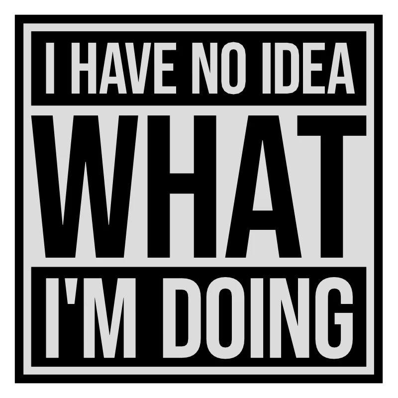 I Have No Idea