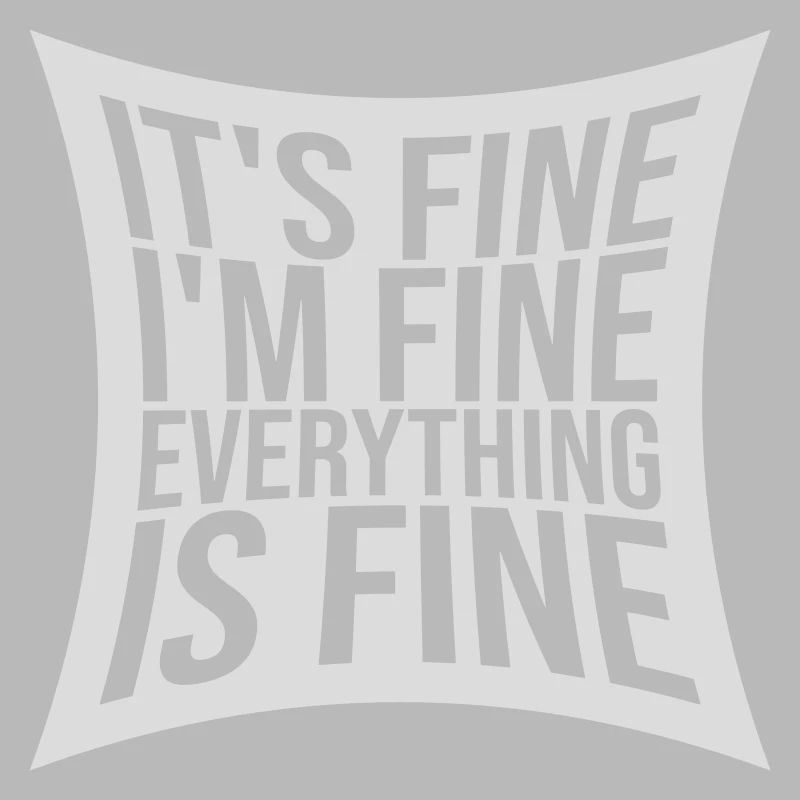 everything is fine Zitat