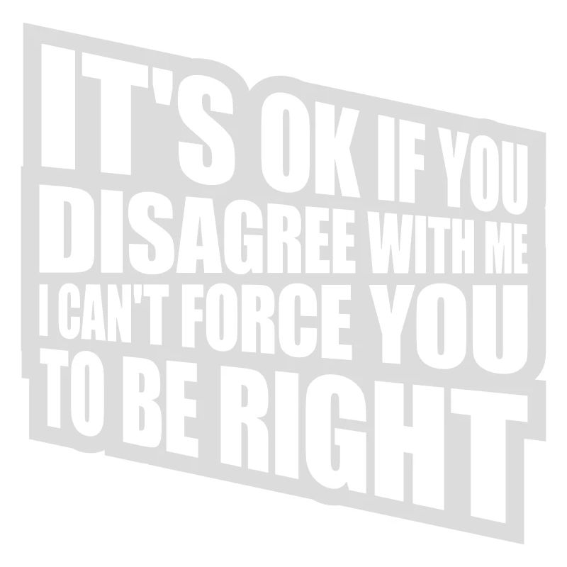 you disagree with me