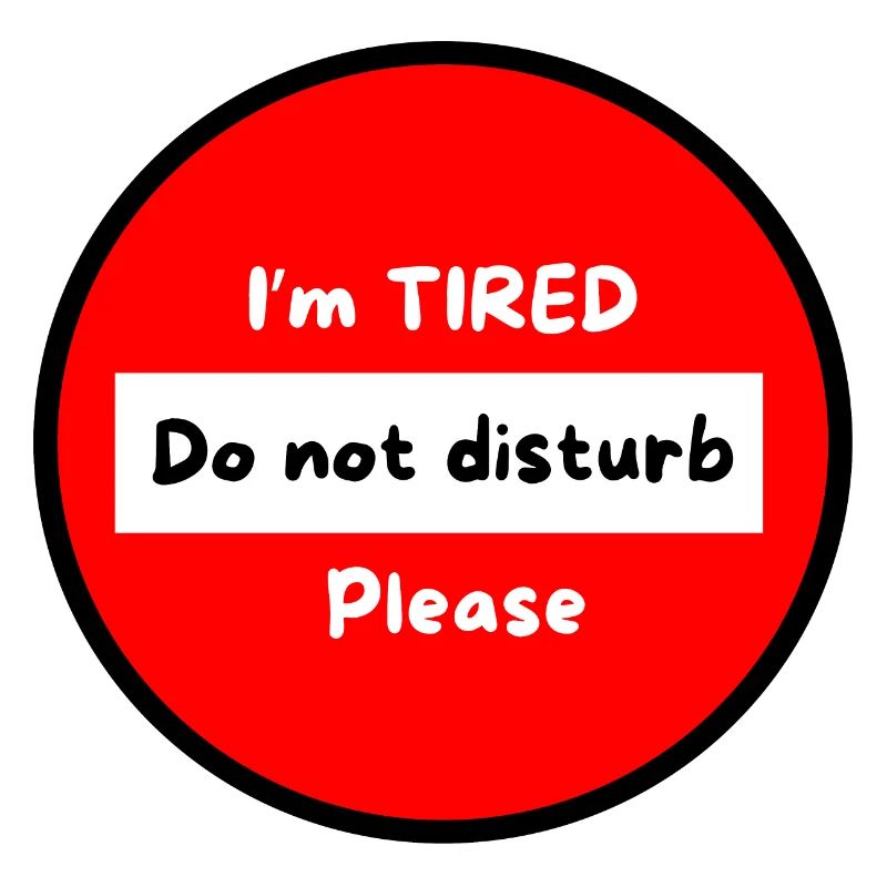 I'm tired don't bother please