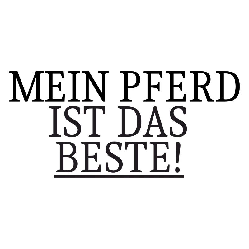 Mein Pferd ist das Beste