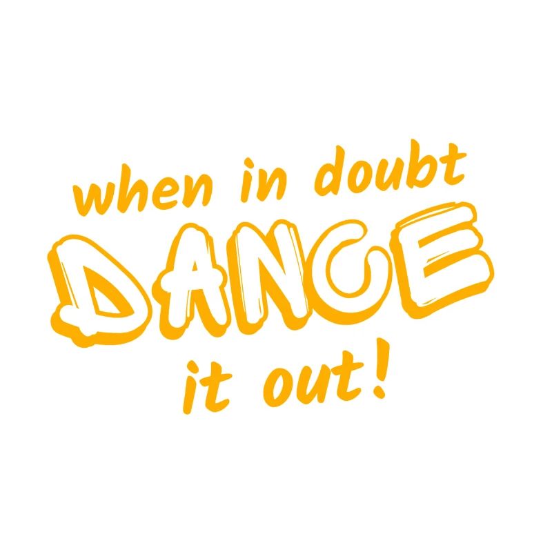 When in doubt, dance it out!