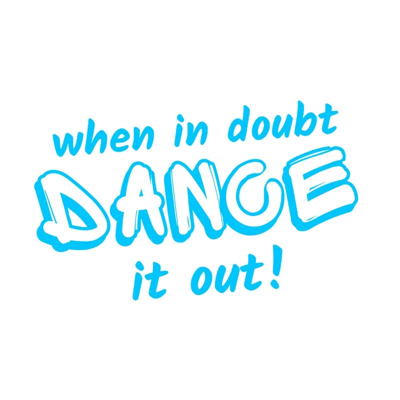When in doubt, dance it out!
