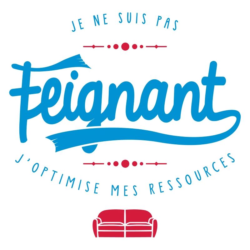 Je ne suis pas feignant