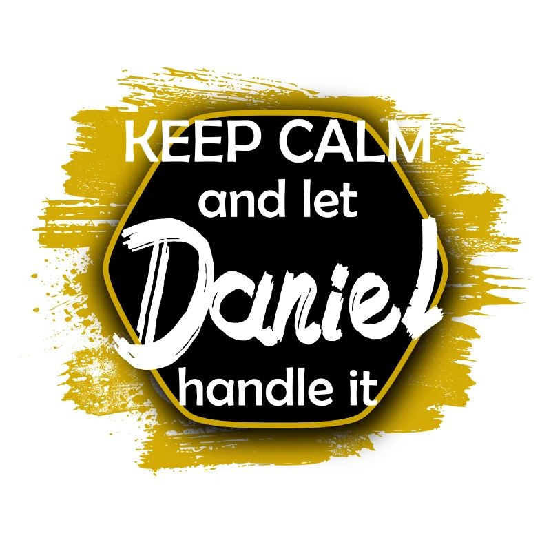 Keep Calm let Daniel handle it funny saying