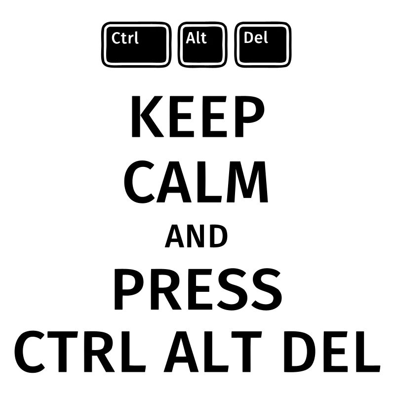 keep calm and press ctrl alt del