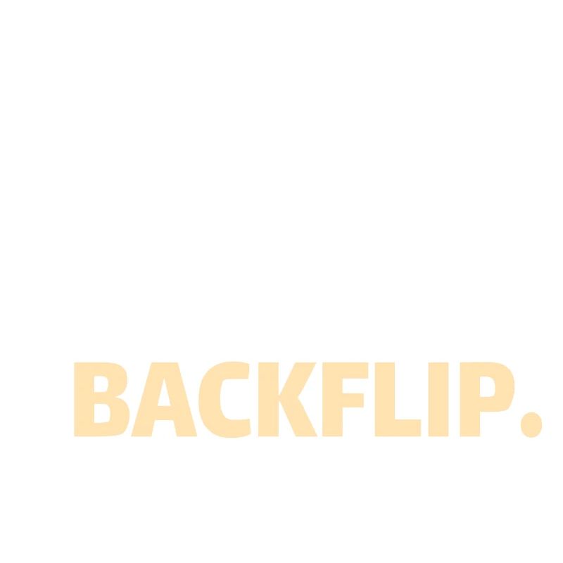GYMNASTICS: eat,backflip,sleep,repeat