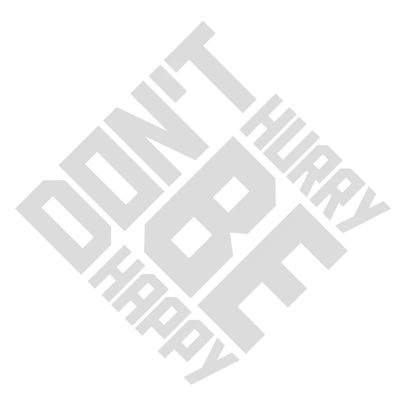 dont hurry be happy