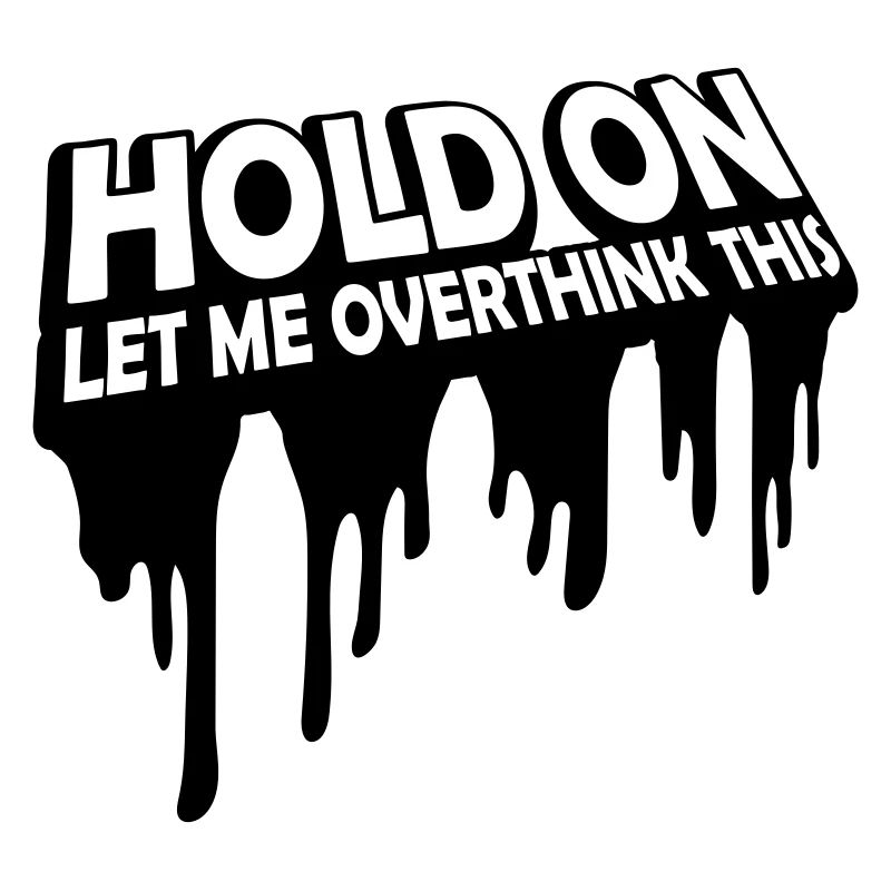 Let me overthink this