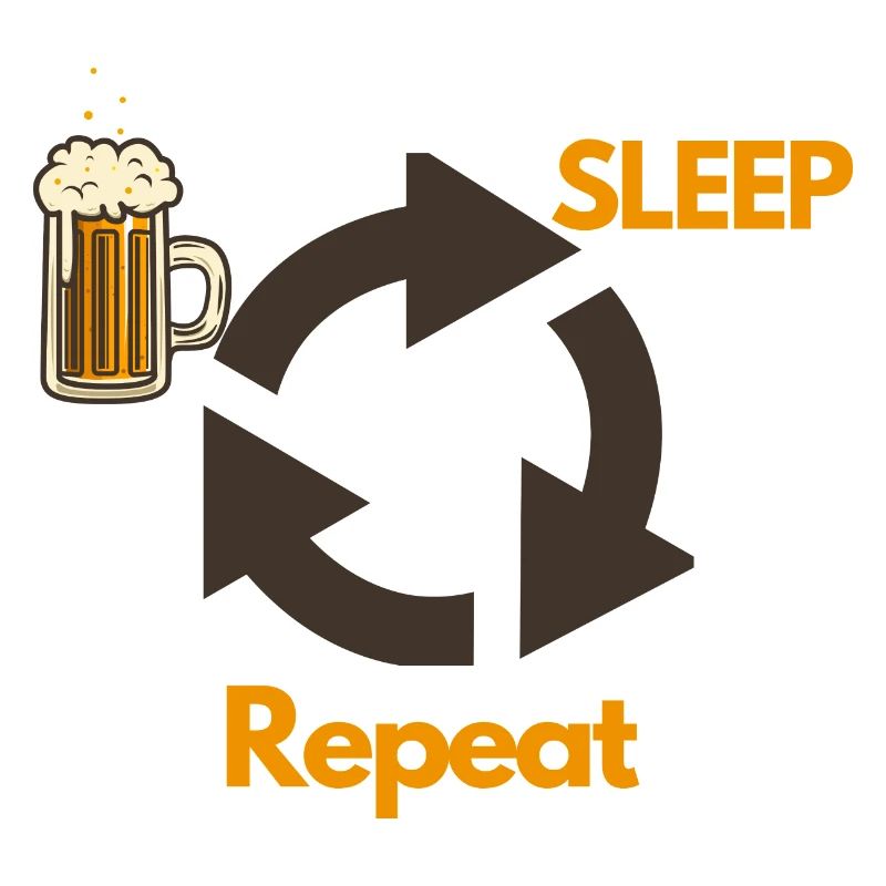Drink ,Sleep, Repeat