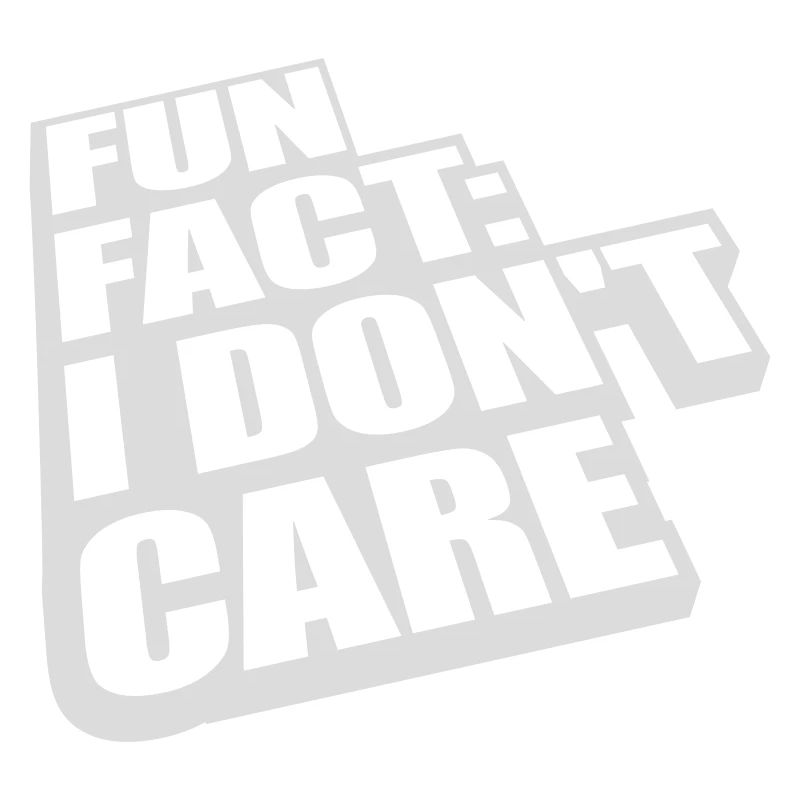 I dont care fact