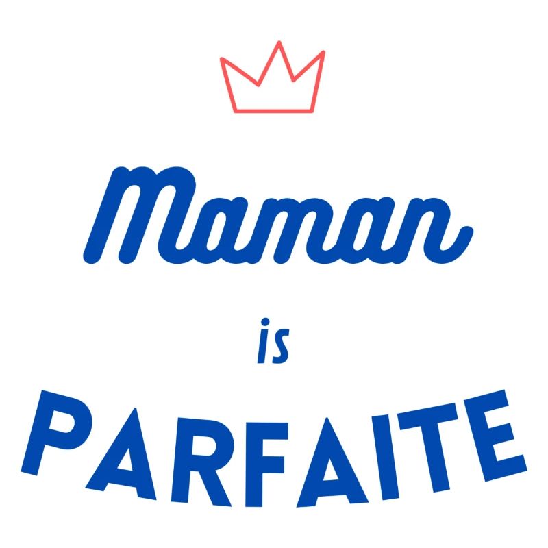 Maman is parfaite