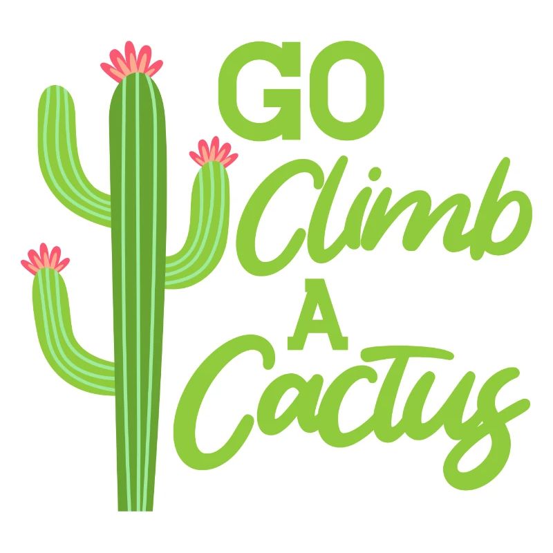 Go climb a Cactus