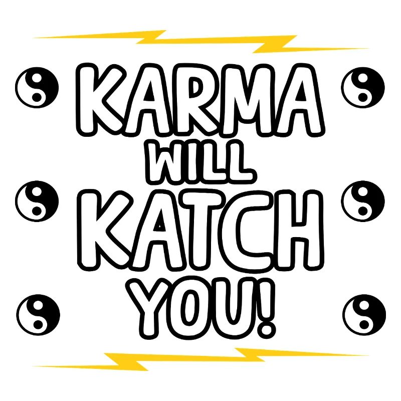 Le karma vous attrapera drôle Sarcasme Positivité