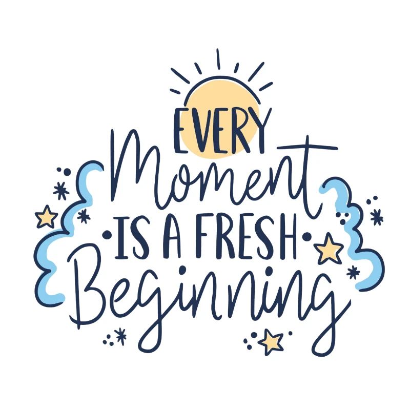 Every moment is a refresh beginning